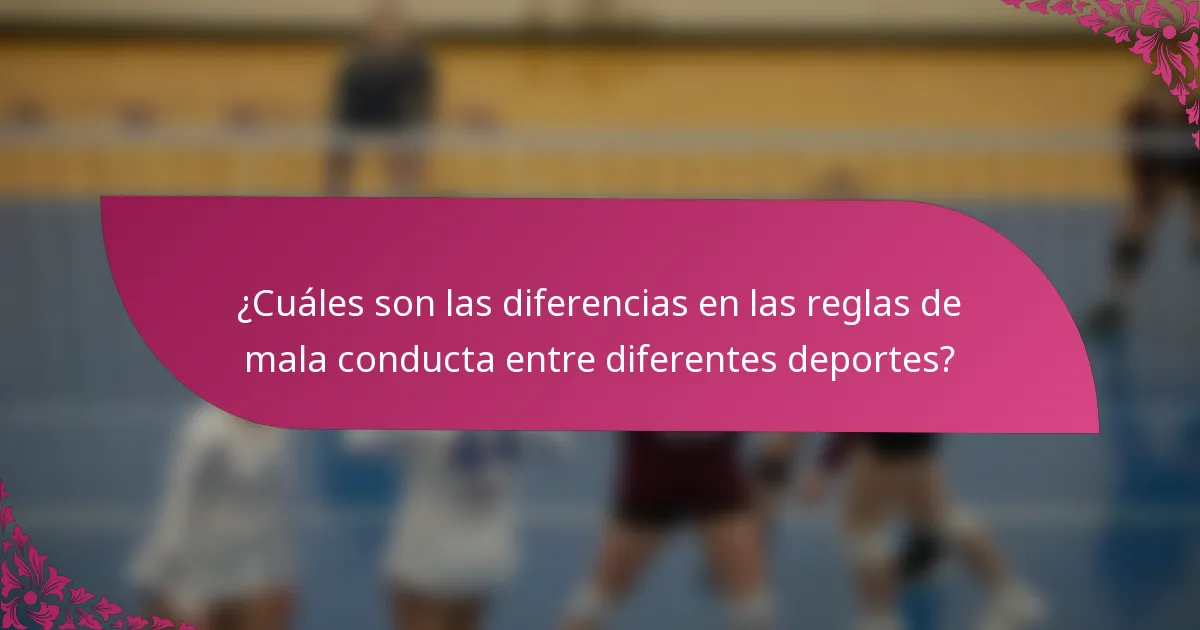 ¿Cuáles son las diferencias en las reglas de mala conducta entre diferentes deportes?